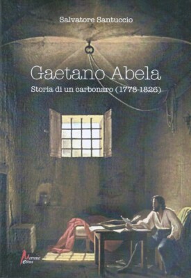 Gaetano Abela. Geschichte eines Karbonars (1778-1826) - [Morrone Verlag]