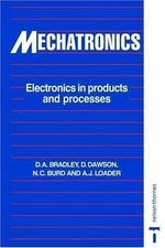 Mechatronics : Electronics in Products and Processes, Paperback by Bradley, D...