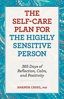 THE SELF-CARE PLAN FOR THE HIGHLY SENSITIVE PERSON: 365 By Cassil Amanda Phd NEW