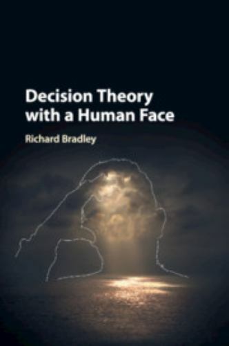 Decision Theory with a Human Face Bradley Paperback Cambridge University Press