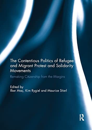 The Contentious Politics of Refugee and Migrant, Atac, Rygiel, Stierl..