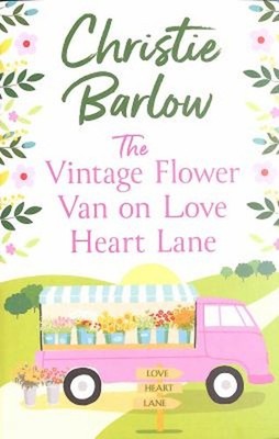 The Vintage Flower Van on Love Heart Lane Paperback Christie Barl