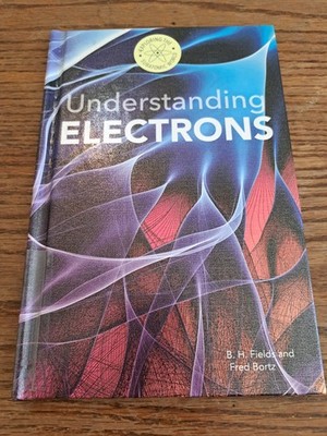 Understanding Electrons by Fields, B. H.; Bortz, Fred homeschool science