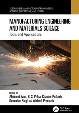 Manufacturing Engineering And Materials Science: Tools And A...