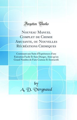 Nouveau Manuel Complet de Chimie Amusante, ou Nouvelles Récréations Chimiques