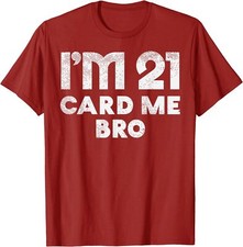 21 Year Old Card Me Funny 21st Birthday Gift Him Unisex T-Shirt