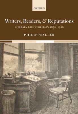 Writers, Readers, and Reputations: Literary Life in Britain 1870-1918 by 