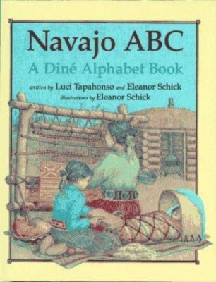 Navajo ABC: A Dine Alphabet Book by Lucy Tapahanso;  Eleanor Schick