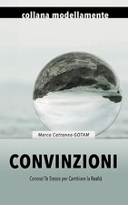 Convinzioni: Conosci Te Stesso per Cambiare la Realt? by Claudia Marchione Camda