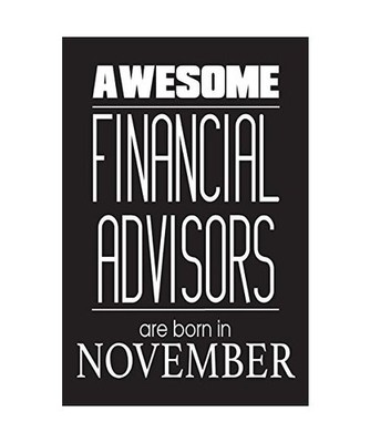 Awesome Financial Advisors Are Born In November: Financial Analyst Novelty Birth