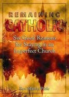 Remaining Catholic: Six Good Reasons for Staying in an Imperfect Church by Martin Pable (Paperback / softback)