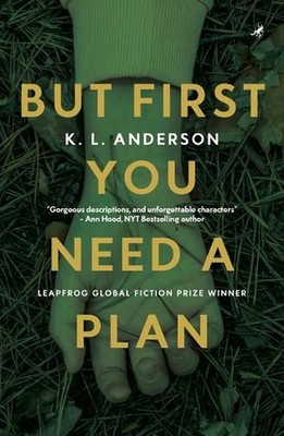 But First You Need a Plan: Leapfrog Global Fiction Prize Winner by K.L. Anderson