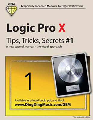 Logic Pro X - Tips, Tricks, Secrets #1: A New Type of M - Paperback NEW Rothermi