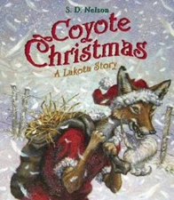 Coyote Christmas: A Lakota Story - Hardcover By Nelson, S. D. - VERY GOOD