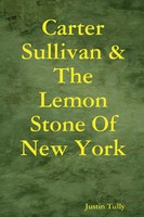 Justin Tully | Carter Sullivan & The Lemon Stone Of New York | Taschenbuch