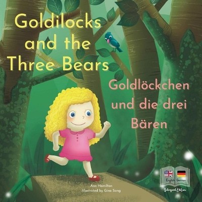 Goldilocks and the Three Bears Goldlckchen und die drei Bren: A German and Engli