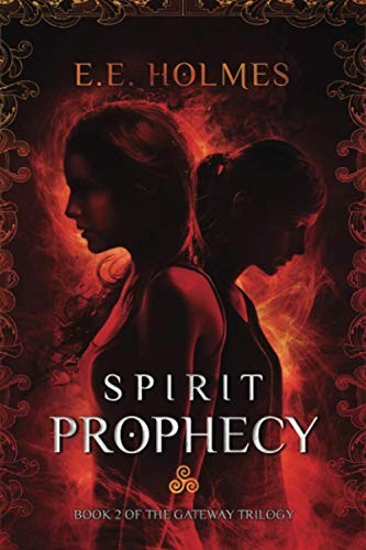 Spirit Prophecy: Book 2 of The Gateway Trilogy: Volume 2,E.E. Ho
