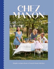 Chez Manon: Simple Recipes From A French Home Kitchen (hardcover)