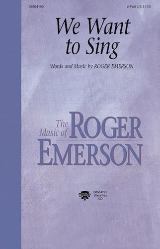 We Want to Sing 2-Part Roger Emerson