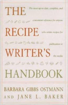 The Recipe Writer's Handbook by Barbara Gibbs Ostmann; Jane L. Baker