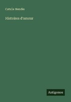 Histoires D'amour Catulle MendèS