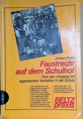 Faustrecht auf dem Schulhof : über den Umgang mit aggressivem Verhalten in der S
