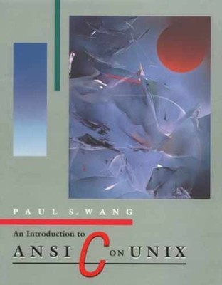 An Introduction to ANSI C on Unix - Paperback, by Wang Paul S. - Very Good