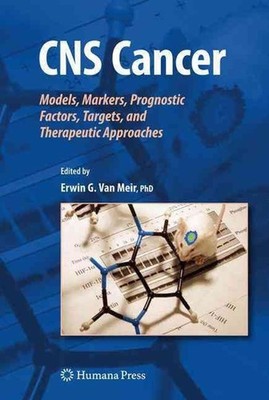 CNS Cancer: Models, Markers, Prognostic Factors, Targets, and Therapeutic Approa