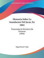 Miguel Bosch Y Julia | Memoria Sobre La Inundacion Del Jucar, En 1864 | Buch