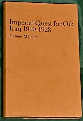 Imperial Quest for Oil: Iraq 1910-1928 by Helmut Mejcher (1976 / Hardcover w/DJ)