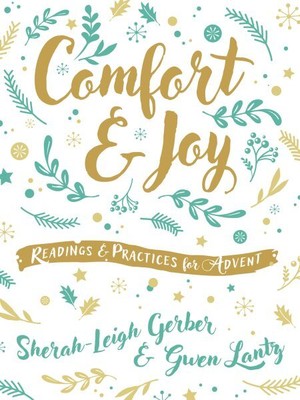 Comfort and Joy : Readings and Practices for Advent, Paperback by Gerber, She...