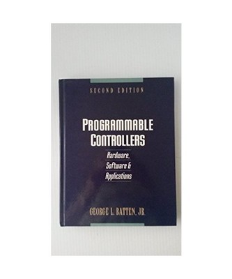 Programmable Controllers: Hardware, Software, and Applications, Batten, George L