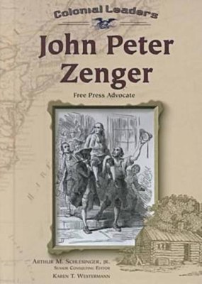 John Peter Zenger (Colonial Leaders) - Karen Westermann (author)