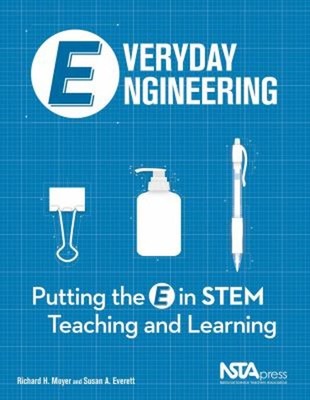 Everyday Engineering : Putting the e in STEM Teaching and Learnin