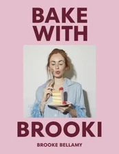Bake With Brooki HARDCOVER 2024 by Brooke Bellamy