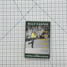 The Big Three and Me Billy Casper 2012 First Edition Signed PGA Golf Arnold Jack
