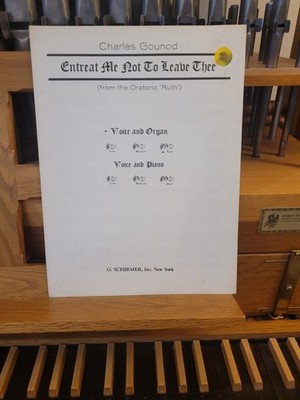 *  Gounod: Entreat Me Not to Leave Thee; organ & high voice (Schirmer)
