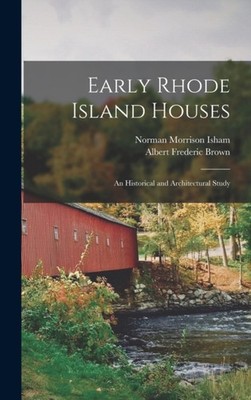 Brown - Early Rhode Island Houses  An Historical and Architectural Stu - X555z