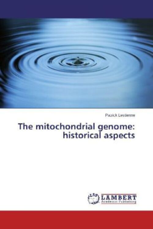 Patrick Lestienne | The Mitochondrial Genome: Historical Aspects |