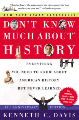 Don't Know Much About(r) History [30th Anniversary Edition]: Everything You Need