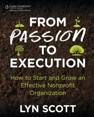 From Passion to Execution: How to Start and Grow an Effective Nonprofit...