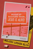 Melissa Lozada-Oliva - Beyond All Reasonable Doubt Jesus Is Alive! - G245Z