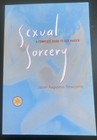 Sexual Sorcery: A Complete Guide to Sex Magick by Jason Augustus Newcomb NEW
