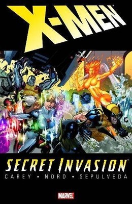 SECRET INVASION: X-MEN By Mike Carey & Cary Nord **BRAND NEW**