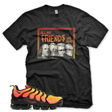 New DEAD PRESIDENTS T Shirt for N Air Vapormax Sunset Orange Crimson Yellow