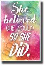 She Believed She Could, So She Did - NEW Motivational Classroom POSTER cm1277 