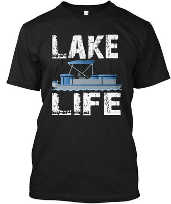 Lake Life Pontooning Pontoon Boat - T-Shirt Made in the USA Size S to 5XL