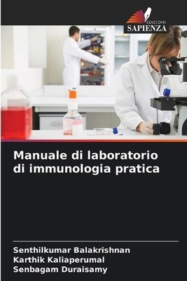 Manuale di laboratorio di immunologia pratica by Senthilkumar Balakrishnan (Ital