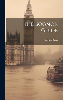 The Bognor Guide by Regis, Bognor Hardback Book The Fast Free Shipping