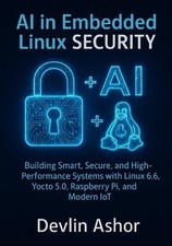 AI in Embedded Linux Security: Building Smart, Secure, and High-Performance Syst